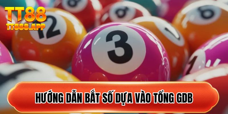Hướng dẫn bắt số dựa vào tổng GDB