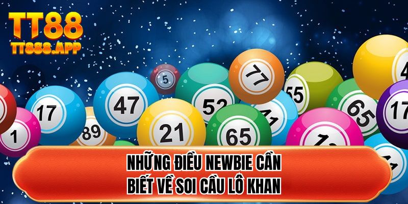 Những điều newbie cần biết về soi cầu lô khan