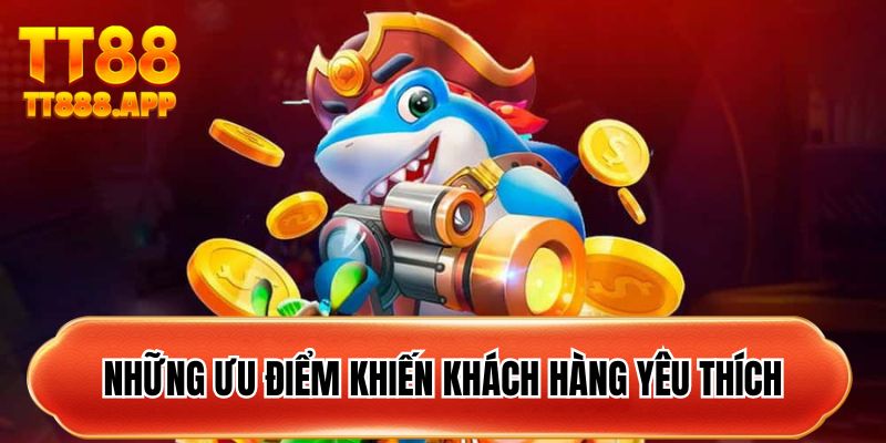 Những ưu điểm khiến khách hàng yêu thích